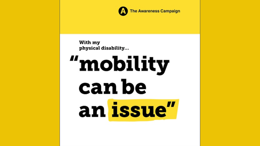 With my physical disability, 'mobility can be an issue."
