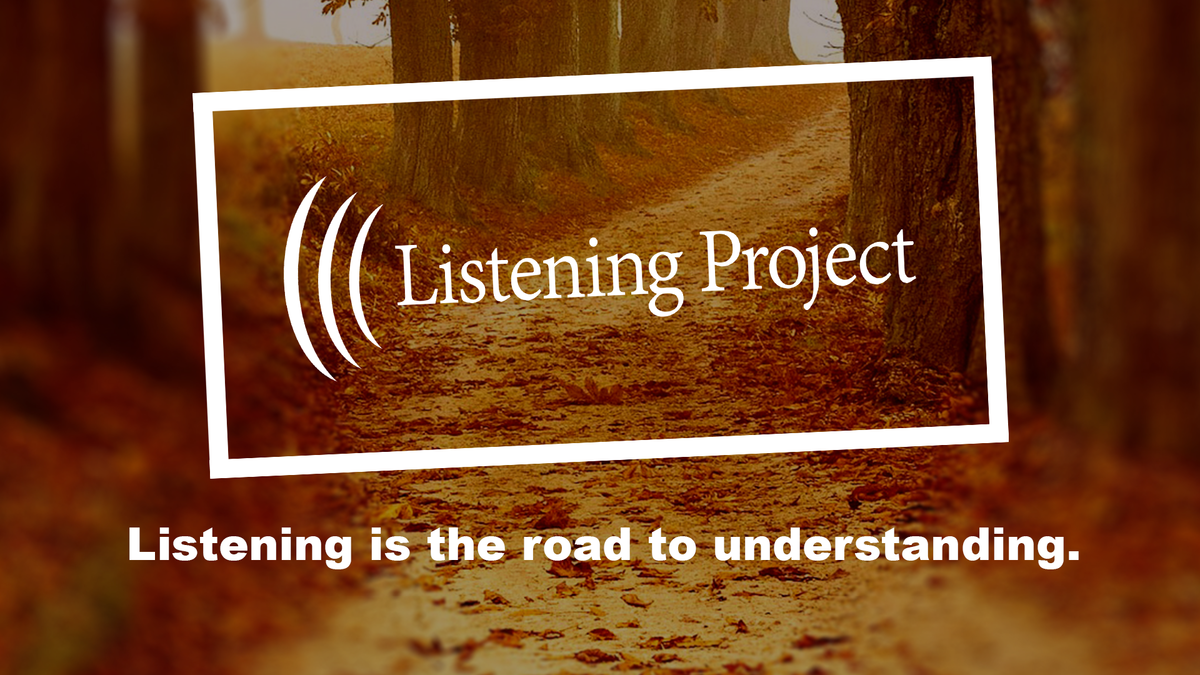Photo of path through woods, Words: Listening Project, listening is the road to understanding